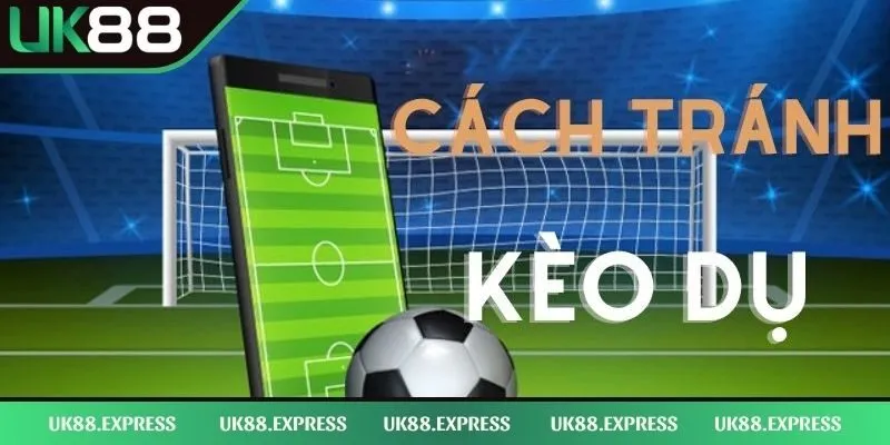 Kèo Dụ Là Gì? Bí Mật Chưa Được Hé Lộ Của Nhiều Nhà Cái 2 Yếu tố siêu chuẩn để bắt kèo dụ là gì?