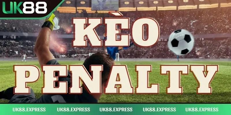 Kèo penalty là gì - Cách Thức Tham Gia Hiệu Quả Nhất 2024 1 Thông tin sơ lược về kèo penalty là gì ở UK88