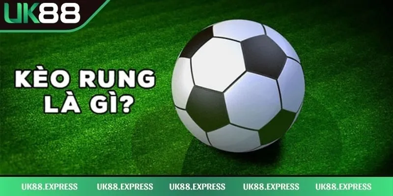 Kèo Rung Là Gì? Cách Bắt Kèo Chuẩn Ăn Tiền Cực Dễ Từ Cao Thủ 1 Giới thiệu kèo rung là gì?