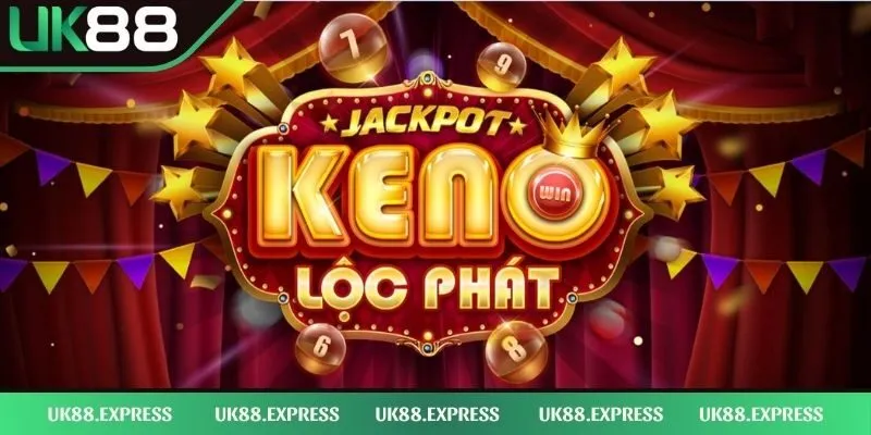 Lô đề UK88 Quay Mỗi Ngày Thần Tốc, Tỷ Lệ Thưởng Siêu Cao 4 Keno lộc phát siêu cuốn trúng jackpot siêu đã