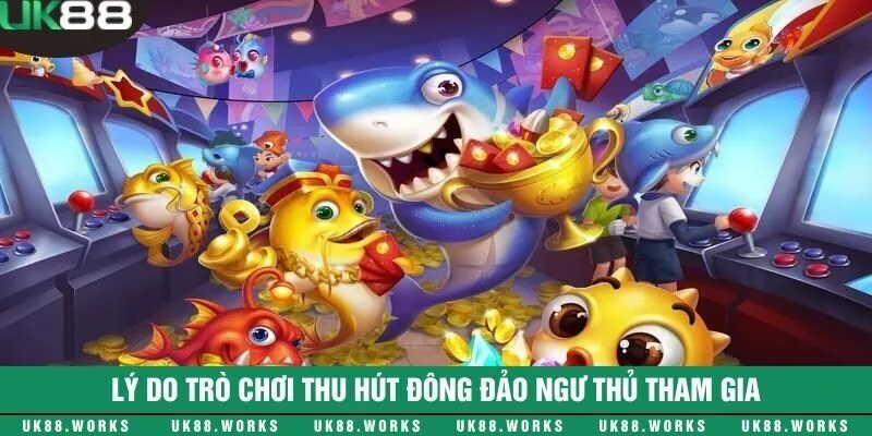Bắn cá vàng - Chinh phục kho báu nghìn tỷ dưới đại dương 2 Những lý do khiến trò chơi thu hút nhiều ngư thủ chơi
